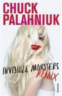 Cover: 9780099575054 | Invisible Monsters Remix | Chuck Palahniuk | Taschenbuch | Englisch