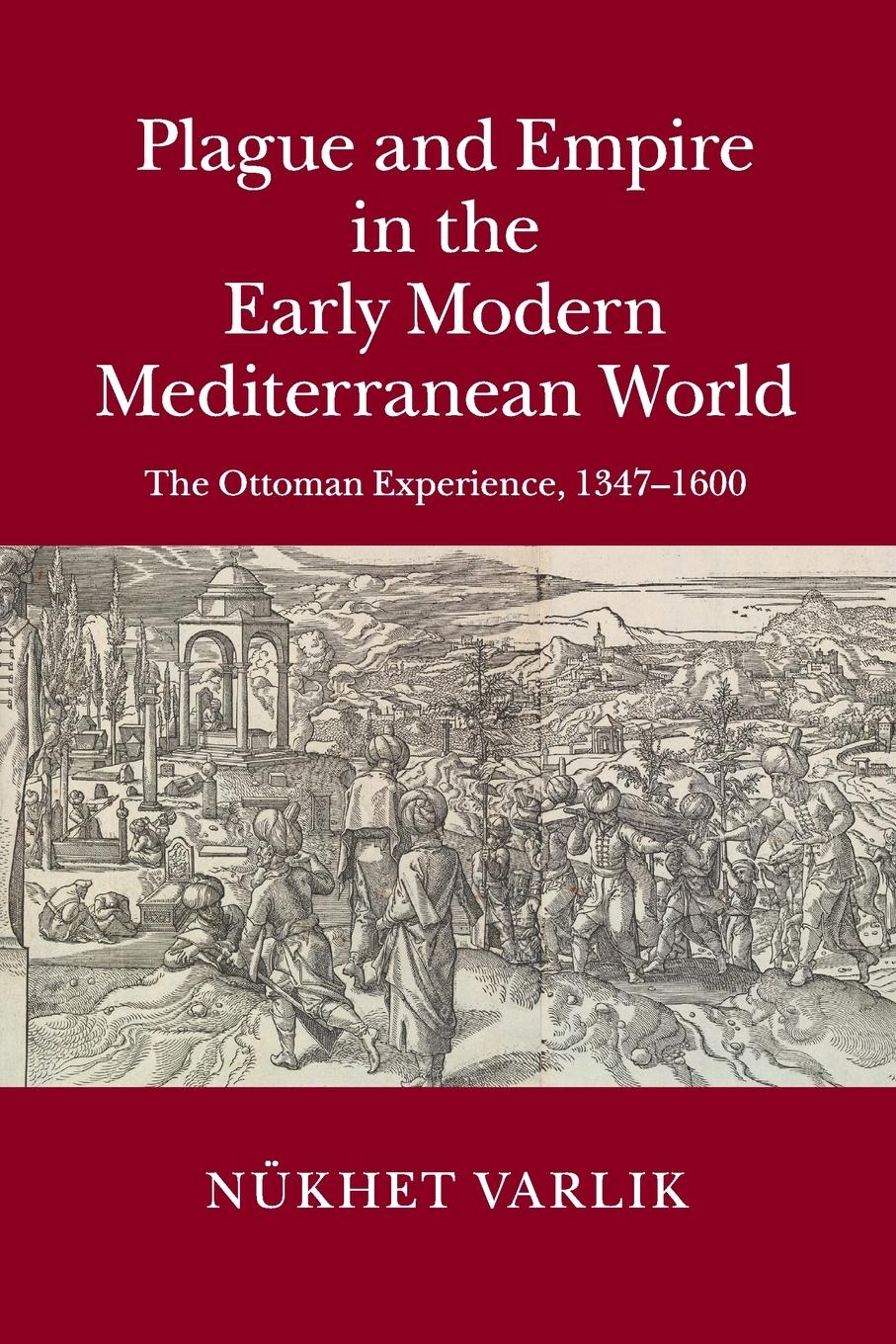 Cover: 9781108412773 | Plague and Empire in the Early Modern Mediterranean World | Varlik