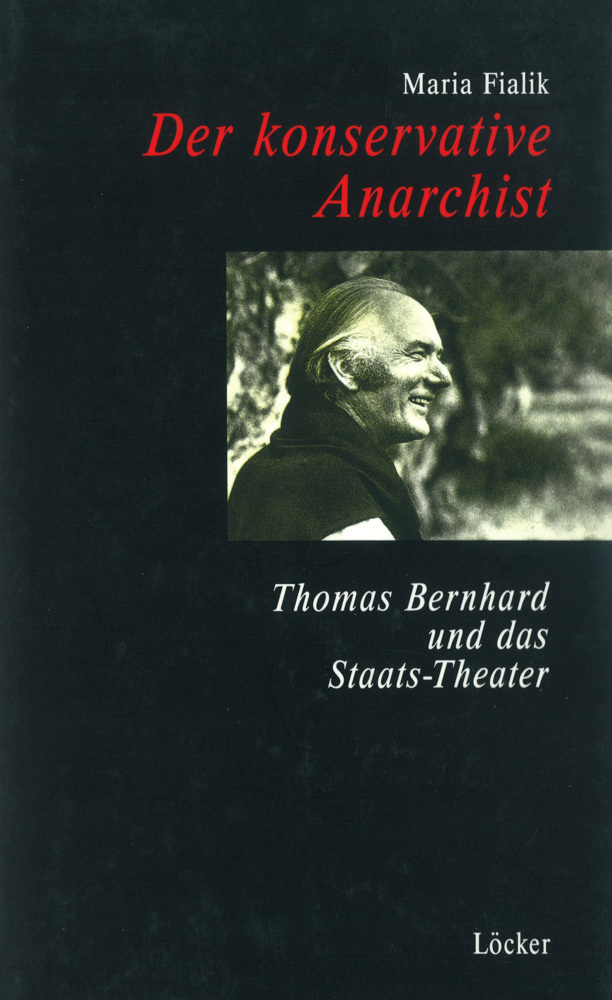 Cover: 9783854091899 | Der konservative Anarchist | Thomas Bernhard und das Staats-Theater