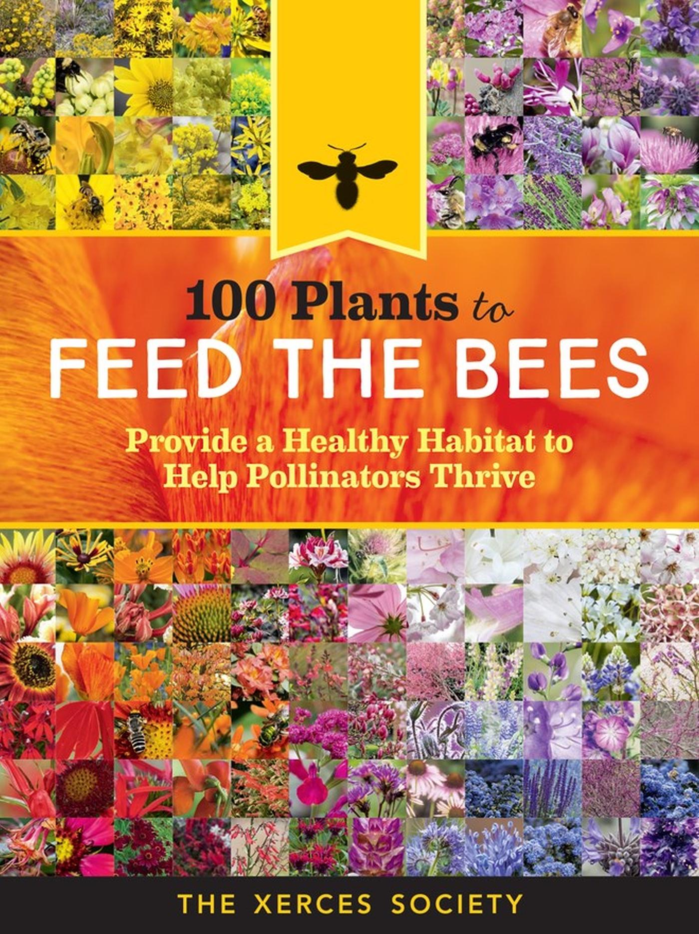 Cover: 9781612127019 | 100 Plants to Feed the Bees | The Xerces Society | Taschenbuch | 2016