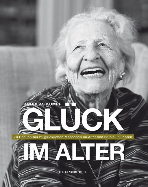 Cover: 9783702506681 | Glück im Alter | Andreas Kumpf | Buch | 2012 | Pustet, Salzburg