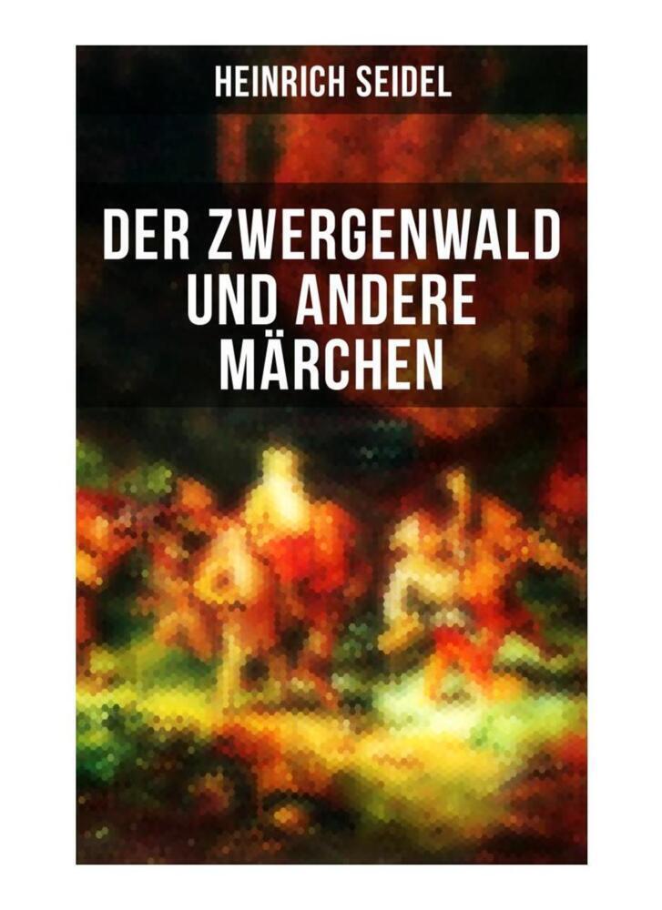 Cover: 9788027256976 | Der Zwergenwald und andere Märchen | Heinrich Seidel | Taschenbuch