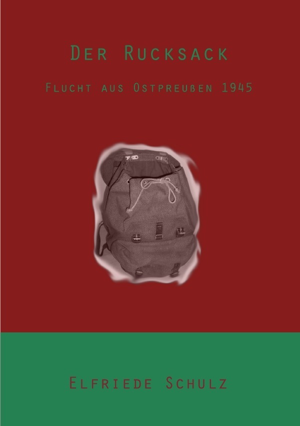 Cover: 9783737571944 | Der Rucksack - Flucht aus Ostpreußen 1945 | Elfriede Oberg | Buch
