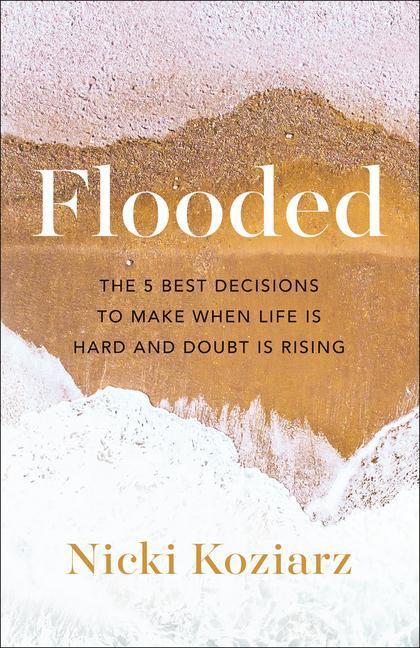 Cover: 9780764236471 | Flooded - The 5 Best Decisions to Make When Life Is Hard and Doubt...