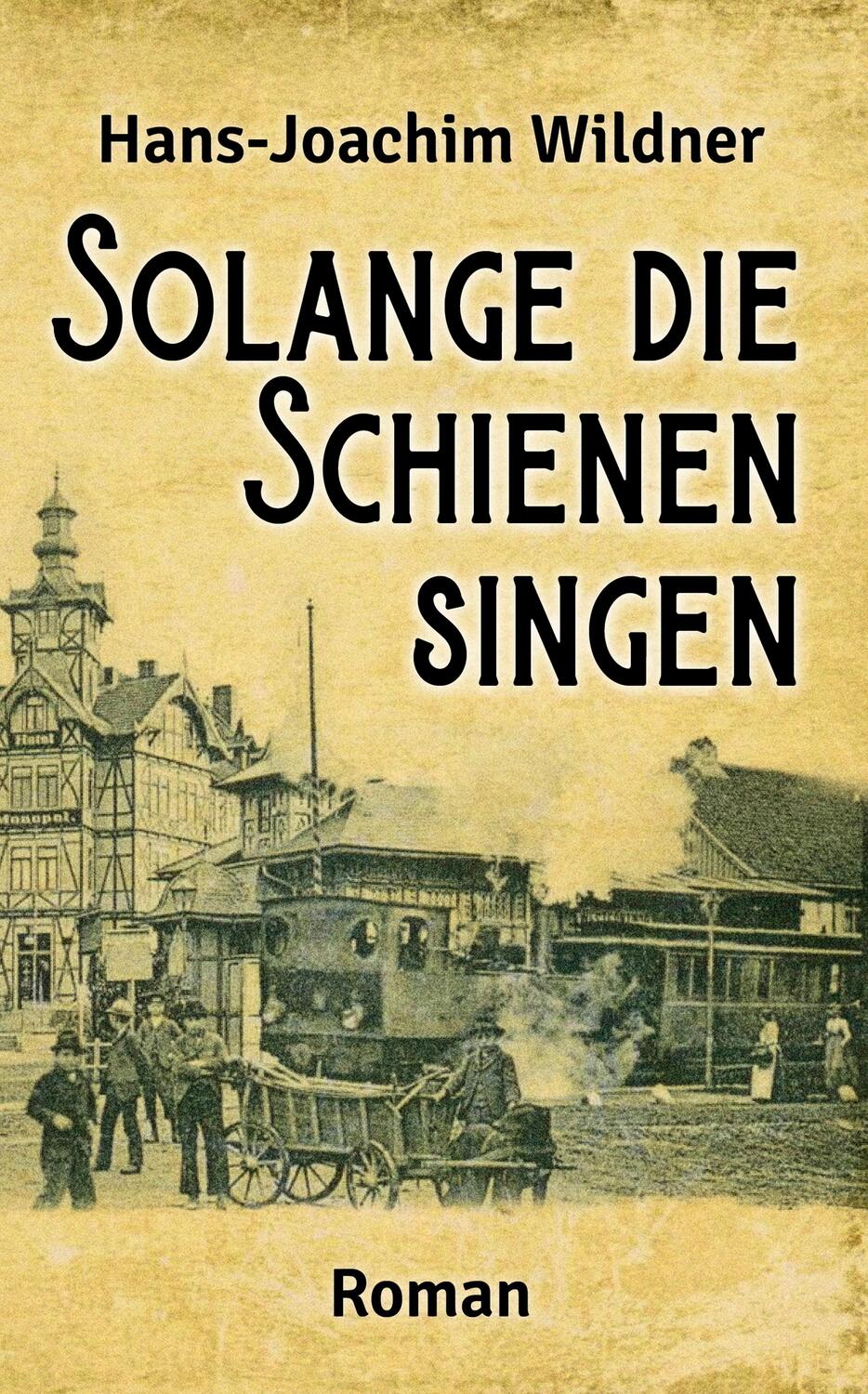 Cover: 9783969010679 | Solange die Schienen singen | Hans-Joachim Wildner | Taschenbuch