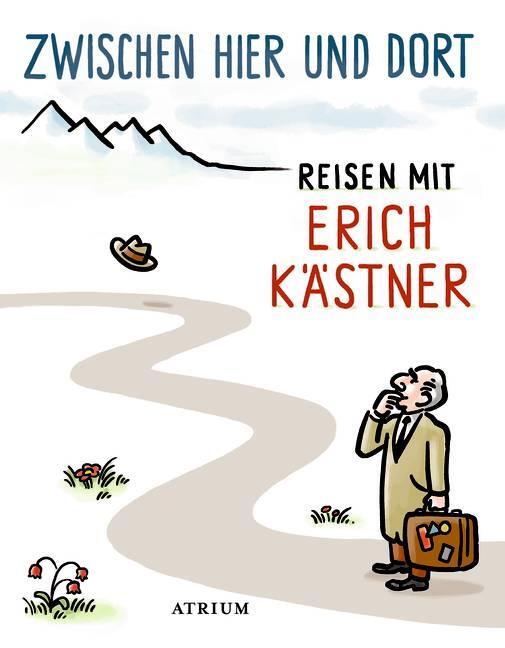 Cover: 9783855353842 | Zwischen hier und dort | Reisen mit Erich Kästner | Erich Kästner