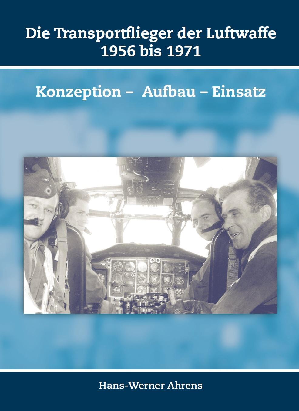 Cover: 9783945861851 | Die Transportflieger der Luftwaffe 1956 bis 1971 | Hans-Werner Ahrens