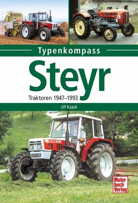 Cover: 9783613042919 | Steyr | Traktoren 1947-1993 | Ulf Kaack | Taschenbuch | Typenkompass