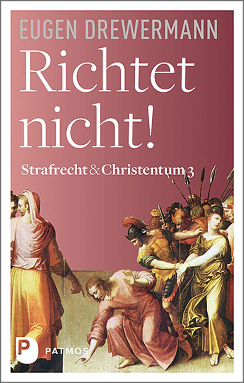 Cover: 9783843612166 | Richtet nicht! | Strafrecht & Christentum Bd. 3 | Eugen Drewermann