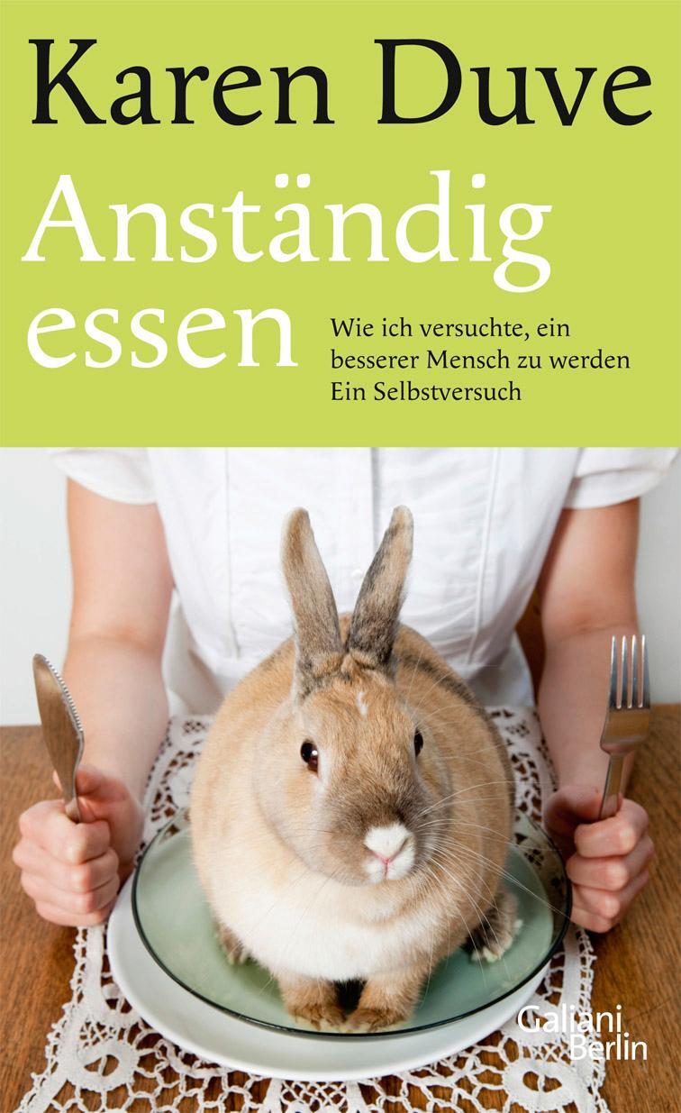 Cover: 9783869710280 | Anständig essen | Ein Selbstversuch | Karen Duve | Buch | Deutsch