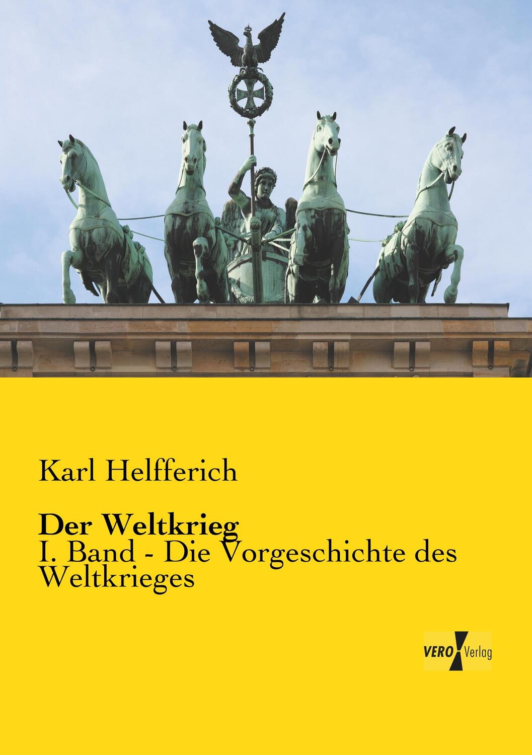 Cover: 9783737207539 | Der Weltkrieg | I. Band - Die Vorgeschichte des Weltkrieges | Buch