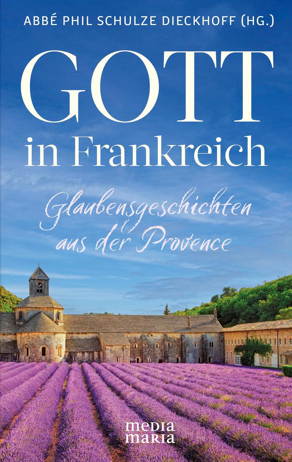 Cover: 9783947931538 | Gott in Frankreich | Glaubensgeschichten aus der Provence | Dieckhoff