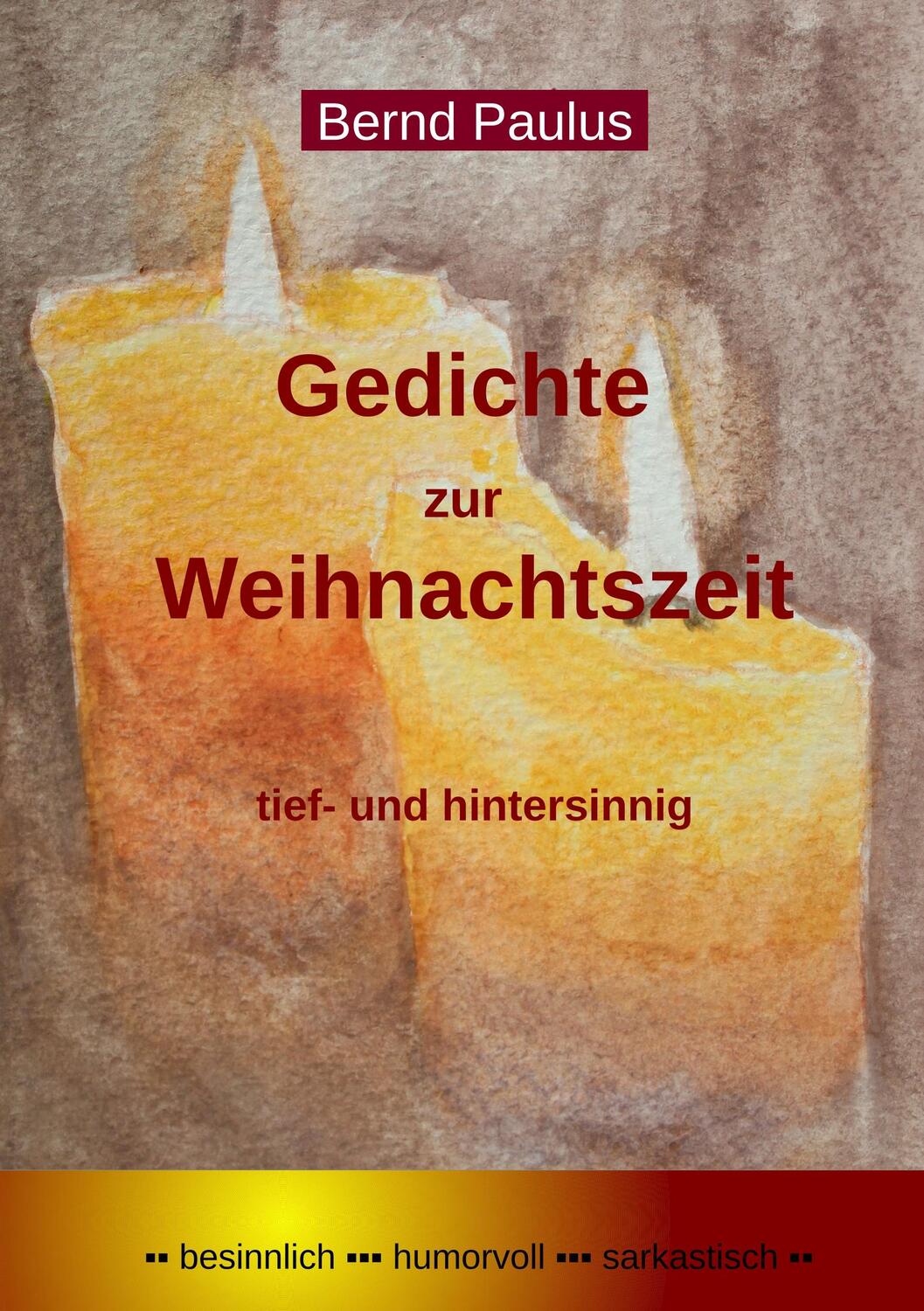 Cover: 9783743193956 | Gedichte zur Weihnachtszeit | tief- und hintersinnig | Bernd Paulus