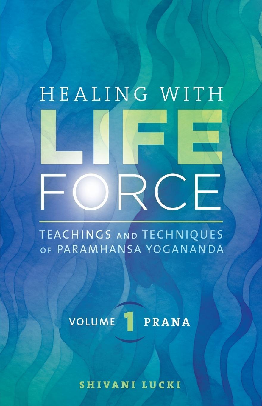 Cover: 9781565890473 | Healing with Life Force, Volume One - Prana | Shivani Lucki | Buch