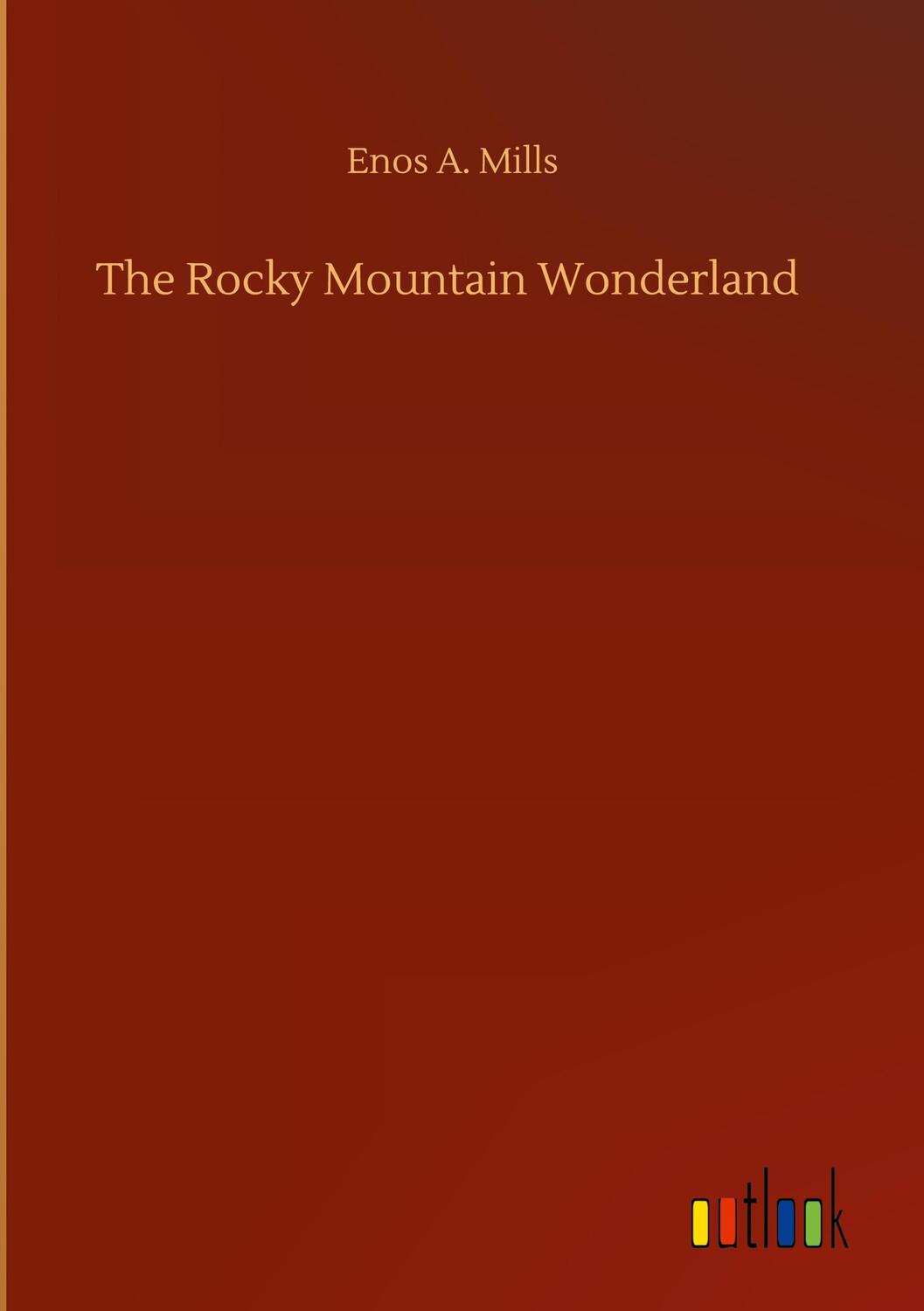 Cover: 9783752441451 | The Rocky Mountain Wonderland | Enos A. Mills | Buch | 144 S. | 2020