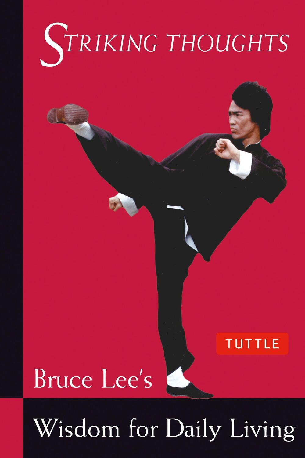 Cover: 9780804834711 | Striking Thoughts: Bruce Lee's Wisdom for Daily Living | Bruce Lee