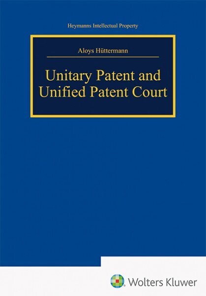 Cover: 9783452287496 | Unitary Patent and Unified Patent Court | Aloys Hüttermann | Buch