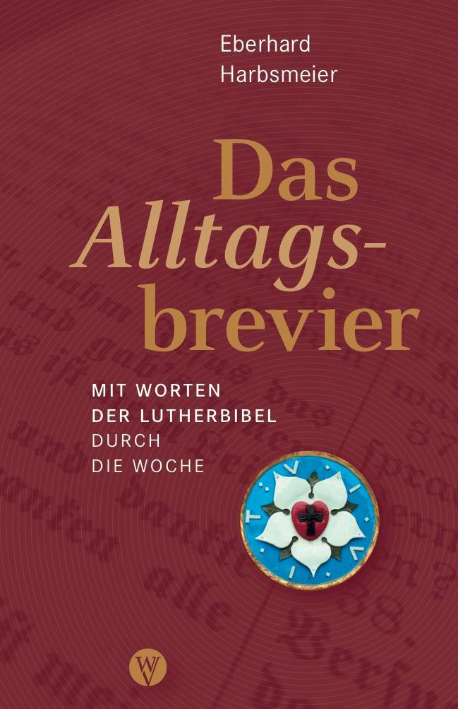 Cover: 9783861605836 | Das Alltagsbrevier | Mit Worten der Lutherbibel durch die Woche | Buch