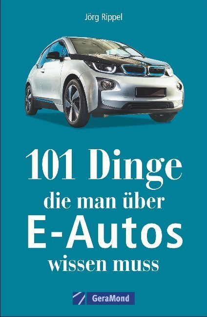 Cover: 9783956130700 | 101 Dinge, die man über E-Autos wissen muss | Jörg Rippel | Buch