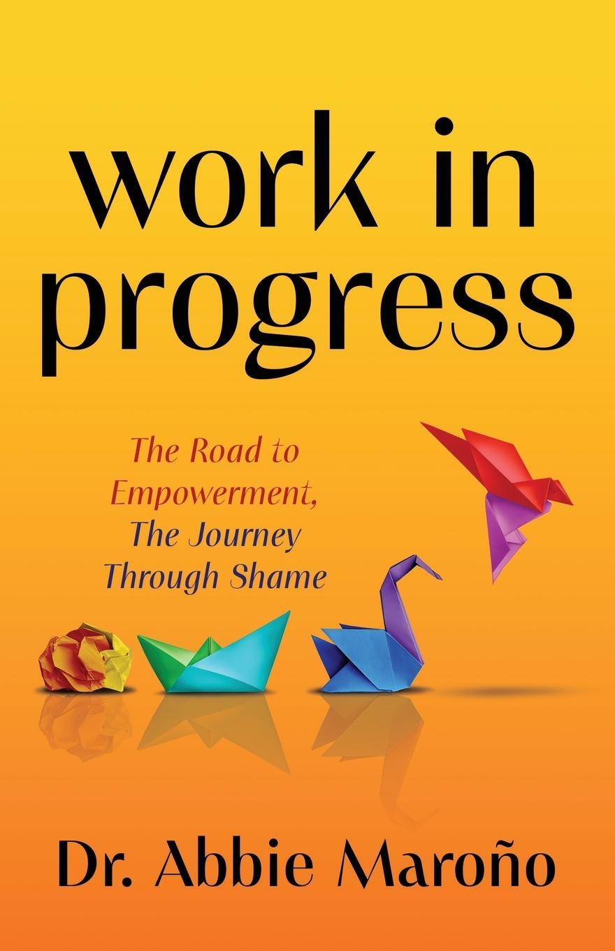 Cover: 9781636983325 | Work in Progress | The Road to Empowerment, The Journey Through Shame