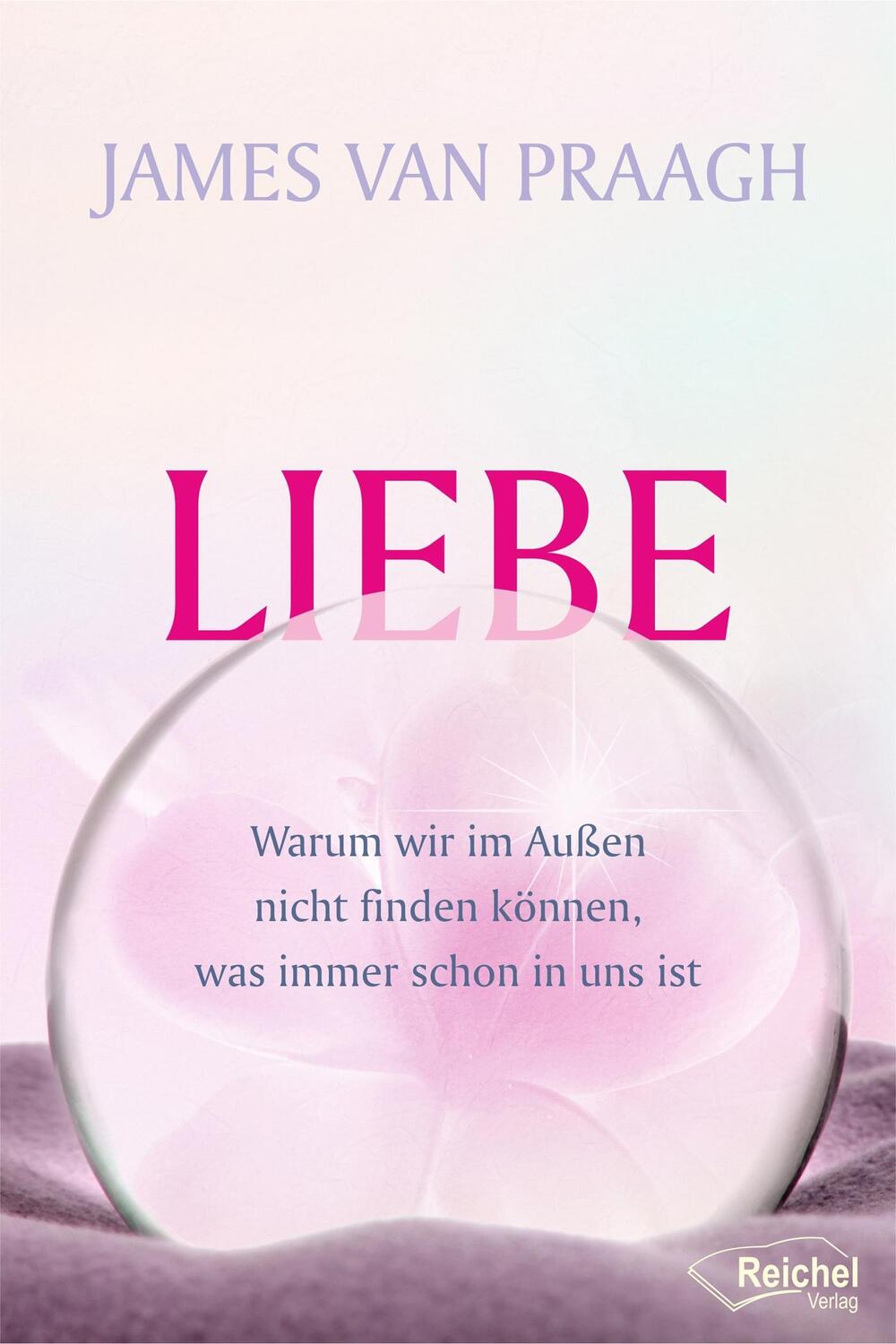Cover: 9783946959021 | Liebe | James van Praagh | Buch | Deutsch | 2017 | Reichel Verlag