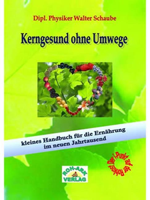 Cover: 9783942510028 | Kerngesund ohne Umwege | Walter Schaube | Taschenbuch | Deutsch | 2010