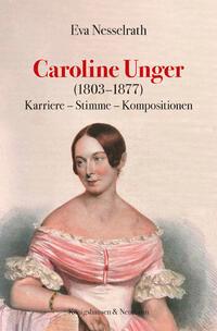 Cover: 9783826087462 | Caroline Unger (1803-1877) | Karriere - Stimme - Kompositionen | Buch