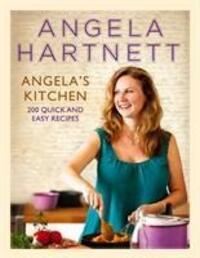 Cover: 9780091950187 | Angela's Kitchen | 200 Quick and Easy Recipes | Angela Hartnett | Buch