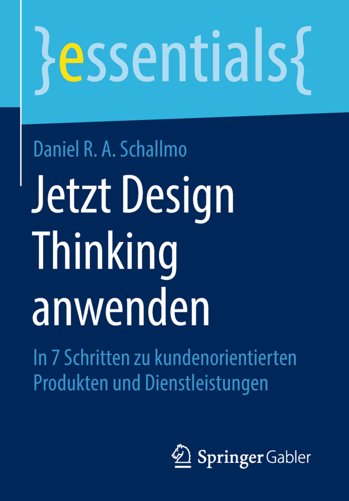 Cover: 9783658220761 | Jetzt Design Thinking anwenden | Daniel R. A. Schallmo | Taschenbuch