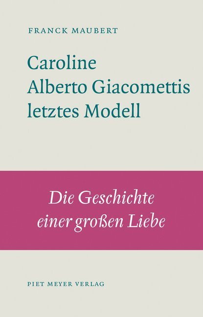Cover: 9783905799439 | Caroline - Alberto Giacomettis letztes Modell | Franck Maubert | Buch