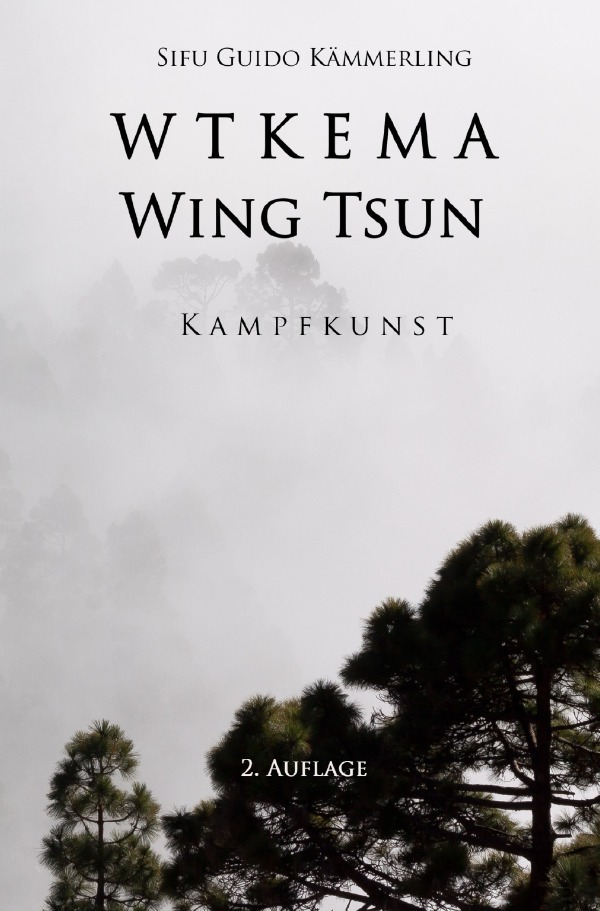 Cover: 9783754918784 | WTKEMA Wing Tsun | Kampfkunst 2. Auflage. DE | Sifu Guido Kämmerling