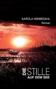 Cover: 9783849572686 | Die Stille auf dem See | Karola Weibezahl | Taschenbuch | Paperback