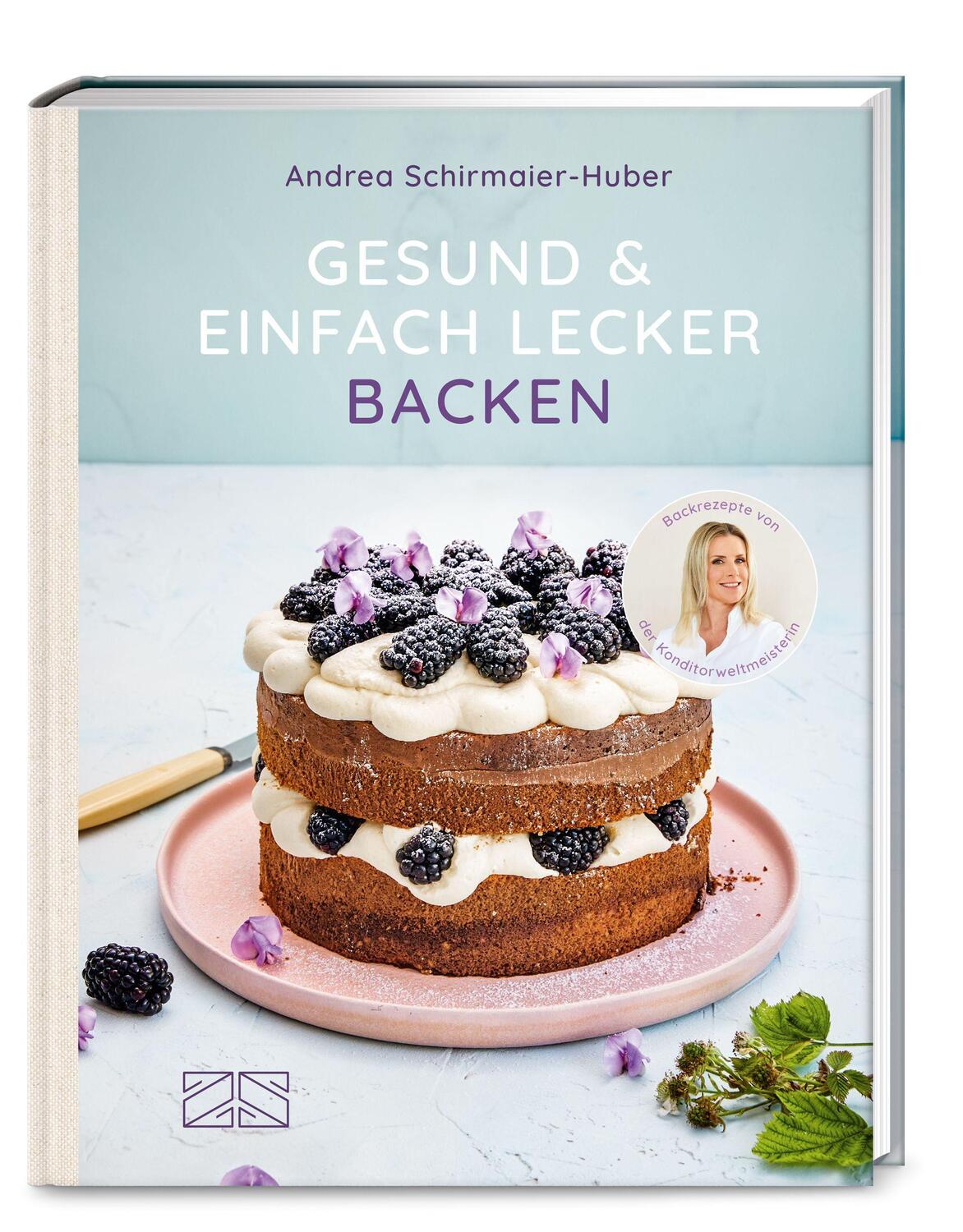 Cover: 9783965841550 | Gesund und einfach lecker backen | Andrea Schirmaier-Huber | Buch