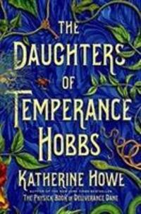 Cover: 9781250231444 | Howe, K: The Daughters of Temperance Hobbs | A Novel | Katherine Howe