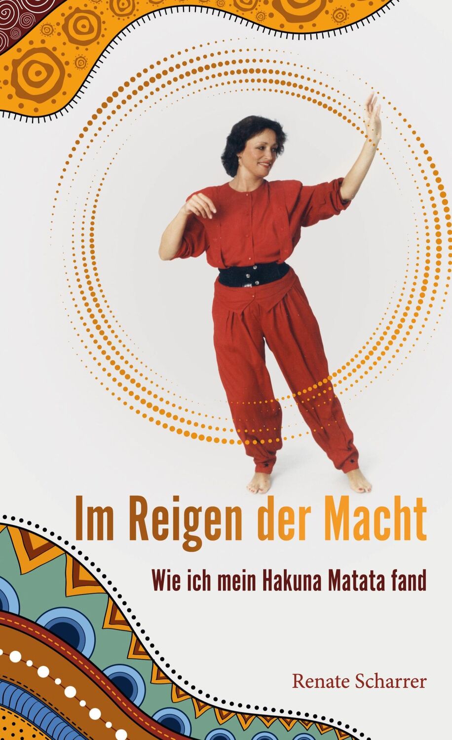 Cover: 9783757899332 | Im Reigen der Macht | Wie ich mein Hakuna Matata fand | Scharrer