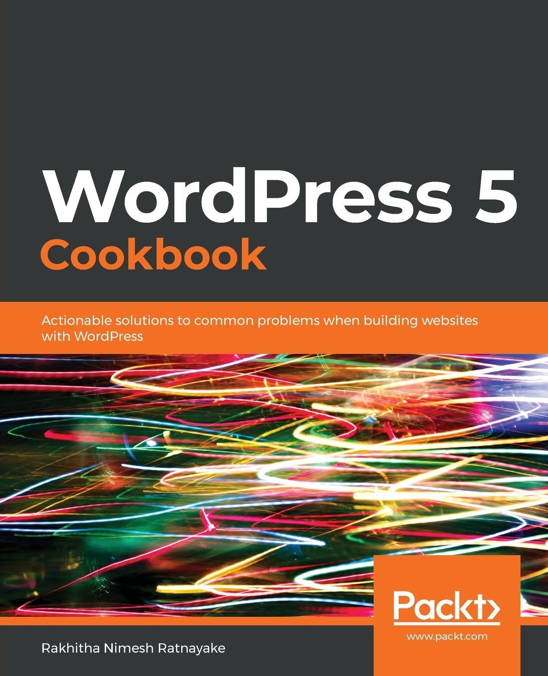 Cover: 9781838986506 | WordPress 5 Cookbook | Rakhitha Nimesh Ratnayake | Taschenbuch | 2020