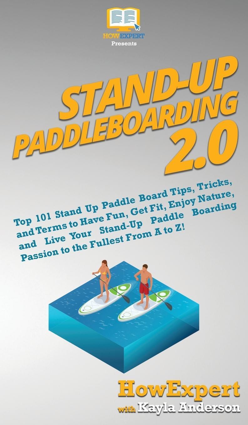Cover: 9781950864645 | Stand Up Paddleboarding 2.0 | Howexpert (u. a.) | Buch | Englisch