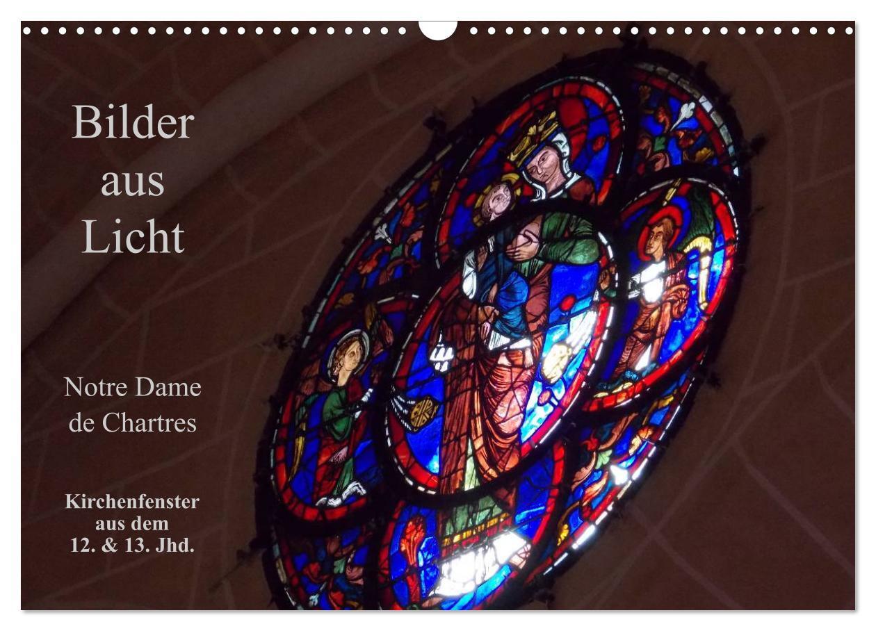 Cover: 9783675589766 | Bilder aus Licht - Notre Dame de Chartres (Wandkalender 2024 DIN A3...