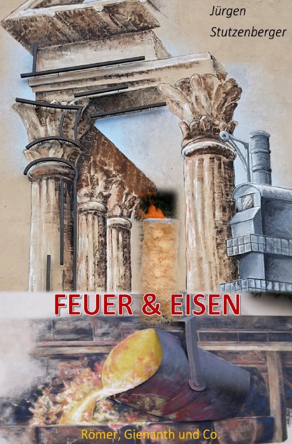 Cover: 9783753169460 | Feuer &amp; Eisen | Römer, Gienanth und Co. | Jürgen Stutzenberger | Buch