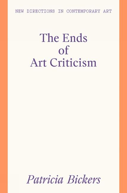 Cover: 9781848224261 | The Ends of Art Criticism | Patricia Bickers | Taschenbuch | Englisch