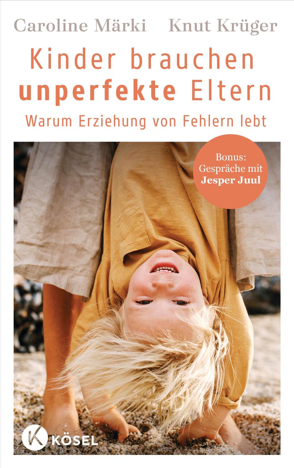 Cover: 9783466312184 | Kinder brauchen unperfekte Eltern | Caroline Märki (u. a.) | Buch