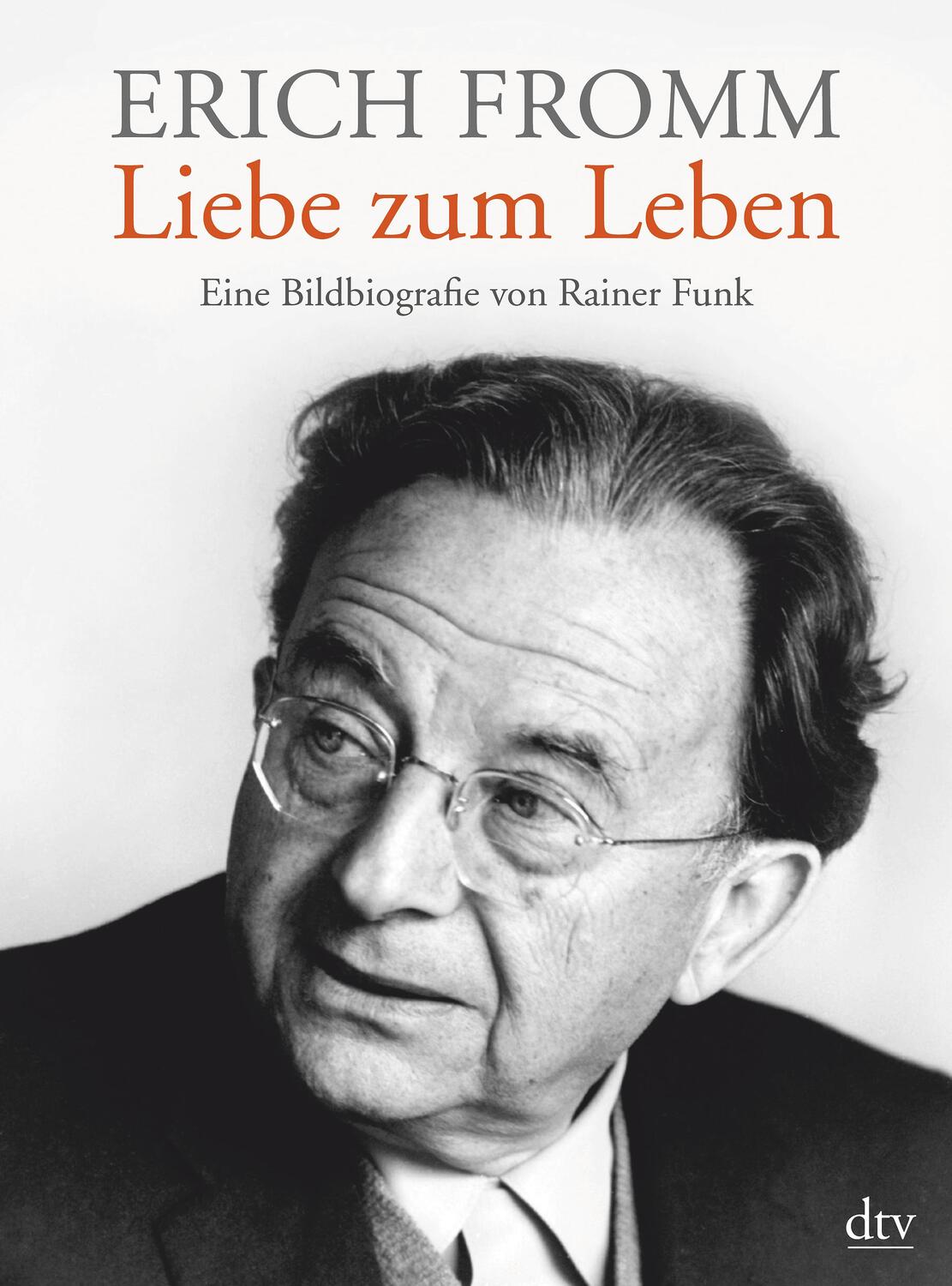 Cover: 9783423346696 | Erich Fromm - Liebe zum Leben | Eine Bildbiografie | Rainer Funk