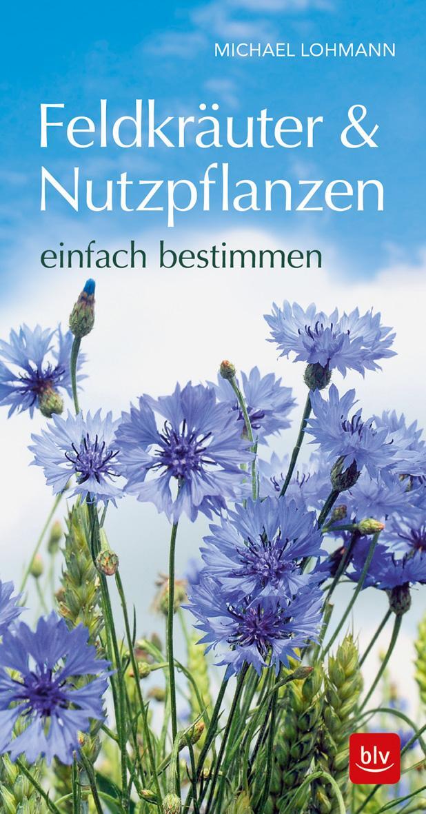 Cover: 9783835417694 | Feldkräuter &amp; Nutzpflanzen einfach bestimmen | Michael Lohmann | Buch