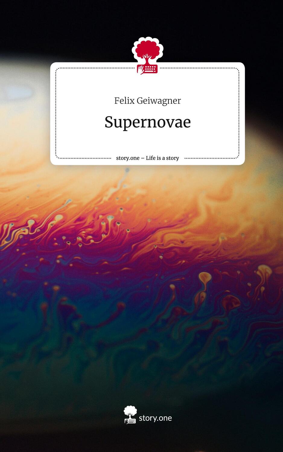 Cover: 9783711514219 | Supernovae. Life is a Story - story.one | Felix Geiwagner | Buch