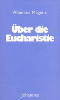 Cover: 9783894114381 | Über die Eucharistie | Albertus Magnus | Taschenbuch | Deutsch | 2017
