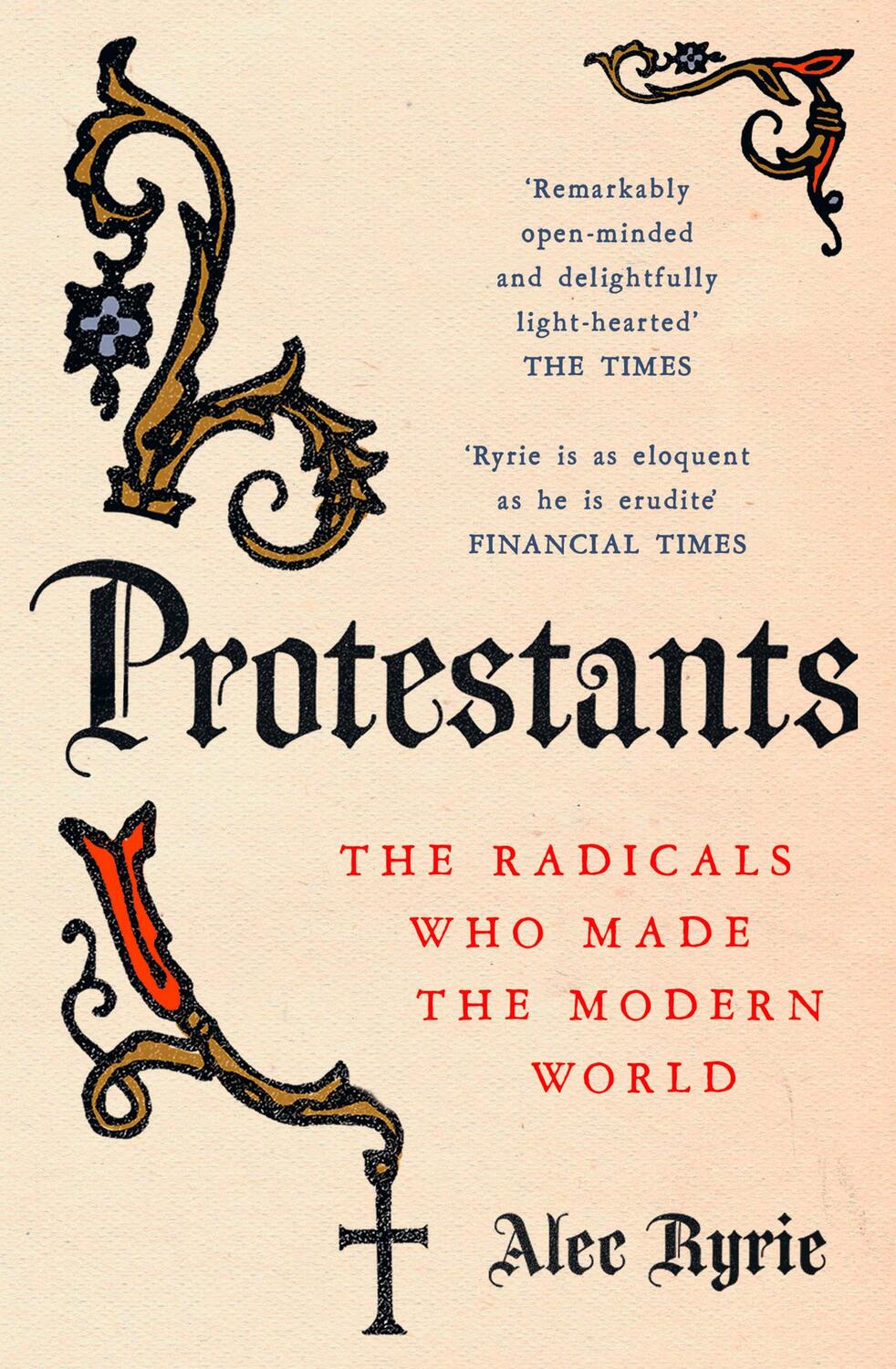 Cover: 9780008210007 | Protestants | The Radicals Who Made the Modern World | Alec Ryrie