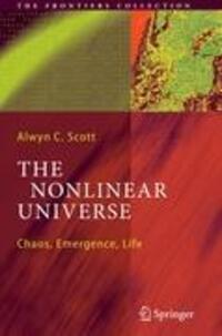 Cover: 9783642070570 | The Nonlinear Universe | Chaos, Emergence, Life | Alwyn C. Scott | XIV