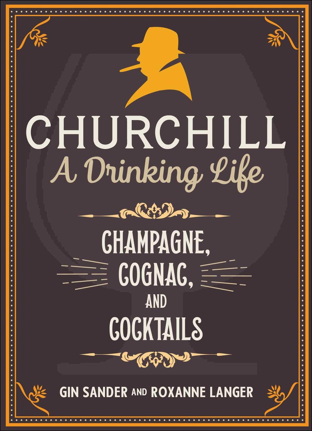 Cover: 9781510768369 | Churchill: A Drinking Life | Champagne, Cognac, and Cocktails | Buch