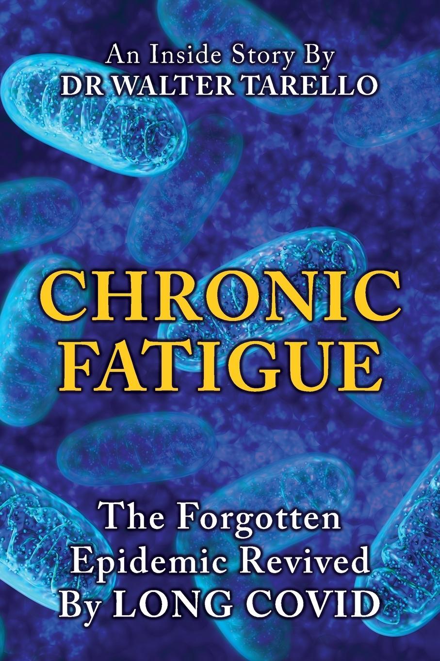 Cover: 9781662946813 | Chronic Fatigue | The Forgot Epidemic revived by LONG COVID | Tarello