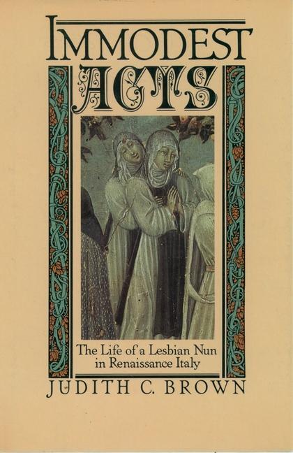 Cover: 9780195042252 | Immodest Acts: The Life of a Lesbian Nun in Renaissance Italy | Brown